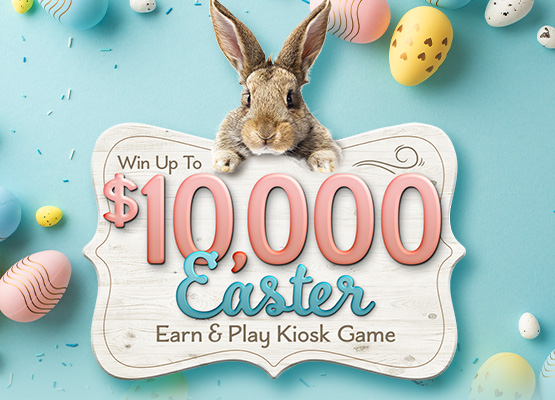 Win Up To $10,000 Easter Earn & Play Kiosk Game